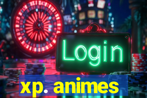 xp. animes